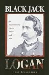 Black Jack Logan: An Extraordinary Life in Peace and War