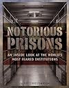Notorious Prisons: An Inside Look at the World's Most Feared Institutions