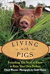 Living with Pigs: Everything You Need to Know to Raise Your Own Porkers