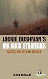 Jackie Bushman's Big Buck Strategies: Tactics and Keys to Success