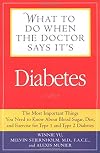 What to Do When the Doctor Says It's Diabetes: The Most Important Things You Need to Know About Blood Sugar, Diet, and E
