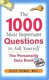 The 1000 Most Important Questions To Ask Yourself: The Personality Quiz Book