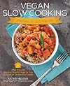 Vegan Slow Cooking for Two or Just for You: More than 100 Delicious One-Pot Meals for Your 1.5-Quart/Litre Slow Cooker
