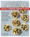 Vegan Finger Foods: More Than 100 Crowd-Pleasing Recipes for Bite-Size Eats Everyone Will Love