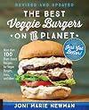 The Best Veggie Burgers on the Planet, revised and updated: More than 100 Plant-Based Recipes for Vegan Burgers, Fries, and More