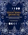 The Witch's Herbal Apothecary: Rituals & Recipes for a Year of Earth Magick and Sacred Medicine Making