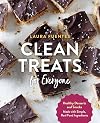 Clean Treats for Everyone: Healthy Desserts and Snacks Made with Simple, Real Food Ingredients