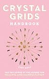 Crystal Grids Handbook: Use the Power of the Stones for Healing and Manifestation