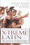 X-Treme Latin: All the Latin You Need to Know for Survival in the 21st Century