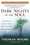 Dark Nights of the Soul: A Guide to Finding Your Way Through Life's Ordeals