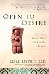 Open to Desire: The Truth About What the Buddha Taught