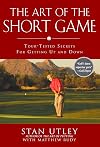 The Art of the Short Game: Tour-Tested Secrets for Getting Up and Down