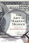 The Art of Making Money: The Story of a Master Counterfeiter