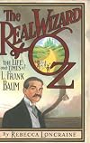 The Real Wizard of Oz: The Life and Times of L. Frank Baum