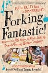 Forking Fantastic!: Put the Party Back in Dinner Party