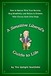 A Sensitive Liberal's Guide to Life: How to Banter with Your Barista, Hug Mindfully, and Relate to Friends Who Choose Kids Over Dogs