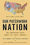 Our Patchwork Nation: The Surprising Truth About the "Real" America