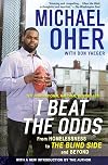 I Beat the Odds : from Homelessness, to the Blind Side, and Beyond