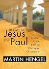 Between Jesus and Paul: Studies in the Earliest History of Christianity