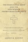 The Evangelical Mind and the New School Presbyterian Experience: A Case Study of Thought and Theology in Nineteenth-Century America (Yale Publications in American Studies)