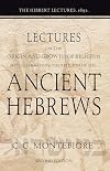 Lectures on the origin and growth of religion as illustrated by the religion of the ancient Hebrews