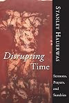Disrupting Time Sermons Prayers and Sundries