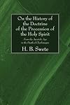 On the history of the doctrine of the procession of the Holy Spirit, from the apostolic age to the death of Charlemagne