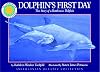 Dolphin's First Day: The Story of a Bottlenose Dolphin (Smithsonian Oceanic Collection)