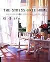 The Stress-Free Home: Beautiful Interiors for Serenity and Harmonious Living