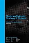 Mastering Materials, Bindings, and Finishes: The Art of Creative Production (Design Field Guide)