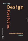 Building Design Portfolios: Innovative Concepts for Presenting Your Work (Design Field Guide)