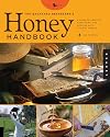 The Backyard Beekeeper's Honey Handbook: A Guide to Creating, Harvesting, and Cooking with Natural Honeys