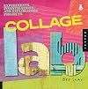 Collage Lab: Experiments, Investigations, and Exploratory Projects (Lab Series)
