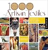 1,000 Artisan Textiles: Contemporary Fiber Art, Quilts, and Wearables