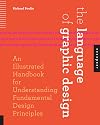 The Language of Graphic Design: An Illustrated Handbook for Understanding Fundamental Design Principles
