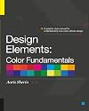 Design Elements: Color Fundamentals - A Graphic Style Manual for Understanding How Color Affects Design