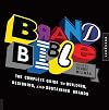Brand Bible: The Complete Guide to Building, Designing, and Sustaining Brands