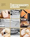The Cheesemaker's Apprentice: An Insider's Guide to the Art and Craft of Homemade Artisan Cheese, Taught by the Masters