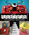 Playing with Pop-ups: The Art of Dimensional, Moving Paper Designs