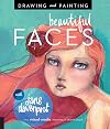 Drawing and Painting Beautiful Faces: A Mixed-Media Portrait Workshop