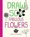 Draw 500 Fabulous Flowers: A Sketchbook for Artists, Designers, and Doodlers