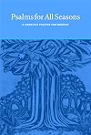 Psalms for All Seasons: A Complete Psalter for Worship