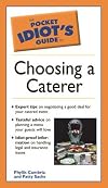 Pocket Idiot's Guide to Choosing a Caterer (The Pocket Idiot's Guide)