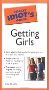 The Pocket Idiot's Guide to Getting Girls