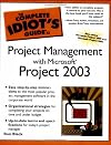 The Complete Idiot's Guide to Project Management with Microsoft Project 2003