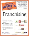 The Complete Idiot's Guide to Franchising
