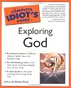 The Complete Idiot's Guide to Exploring God
