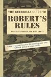 The Guerrilla Guide to Robert's Rules