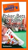 The Pocket Idiot's Guide to Poker Bets & Bluffs