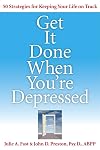 Get It Done When You're Depressed: 50 Strategies for Keeping Your Life on Track